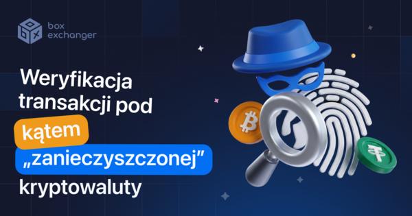 Image for Jak sprawdzane są transakcje pod kątem „brudnej” kryptowaluty