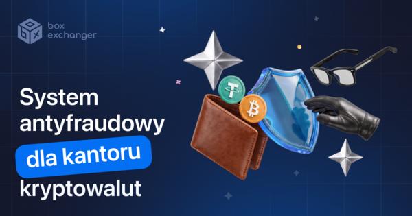 Image for System antyfraudowy dla kantoru kryptowalut: jak działa
