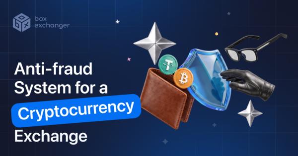 Image for Anti-Fraud System for a Crypto Exchange: How It Works